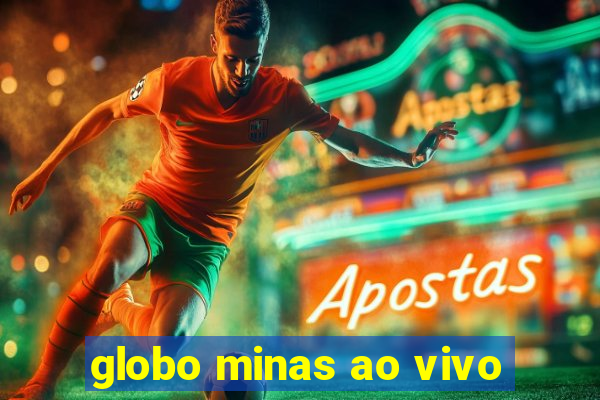 globo minas ao vivo